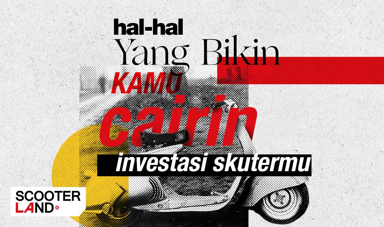 Hal – Hal Yang Bikin Kamu Cairin Investasi Skuter